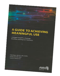 A Guide to Achieving Meaningful Use: Leverage Your EHR to Redesign Workflows and Improve Outcomes