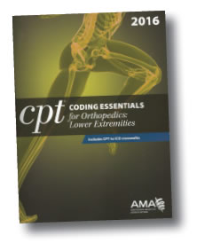 CPT® Coding Essentials for Orthopedics: Lower Extremities 2016