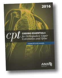 CPT® Coding Essentials for Orthopedics: Upper Extremities and Spine 2016
