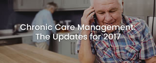 Chronic Care Management: The Updates for 2017 