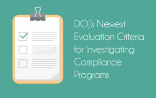  DOJs Newest Evaluation Criteria for Investigating Compliance Programs