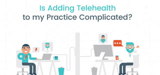 Is Adding Telehealth to my Practice Complicated? 