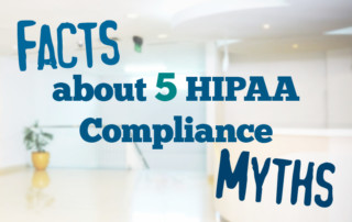 Facts about 5 HIPAA Compliance Myths