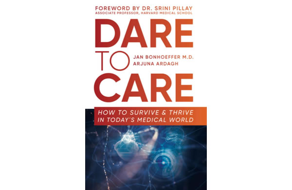 Dare to Care: How to Survive and Thrive in Today's Medical World.