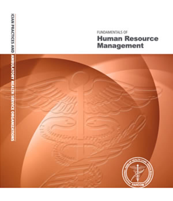 Fundamentals of Human Resource Management for Physician Practices and Ambulatory Health Service Organizations
