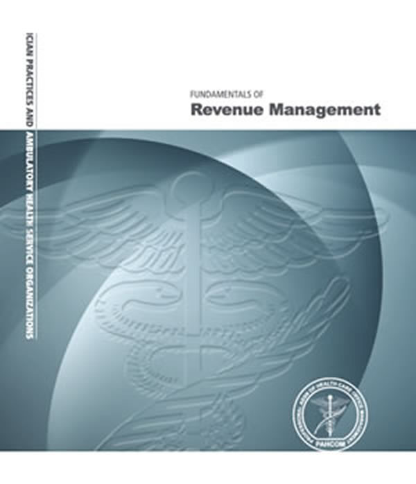 Fundamentals of Revenue Management for Physician Practices and Ambulatory Health Service Organizations