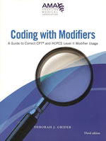 Coding with Modifiers: A Guide to Correct CPT® and HCPCS Modifier Usage 3rd Edition